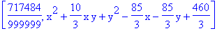 [717484/999999, x^2+10/3*x*y+y^2-85/3*x-85/3*y+460/3]